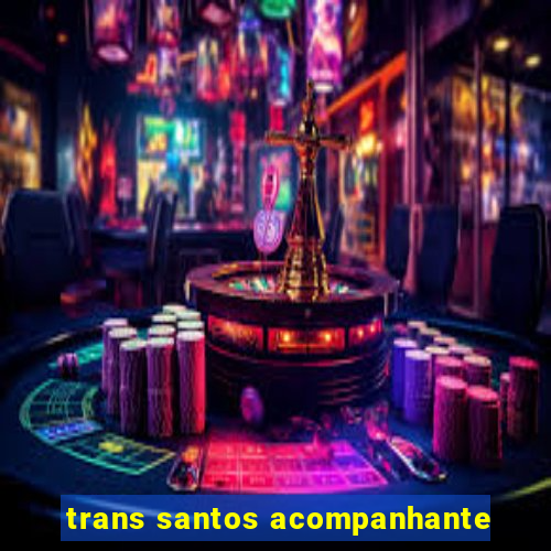 trans santos acompanhante